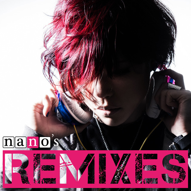 REMIXアルバム「nano's REMIXES」リリース決定！ | NANO Official Site